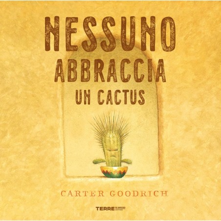 La copertina del libro Nessuno abbraccia un cactus di Terre di Mezzo