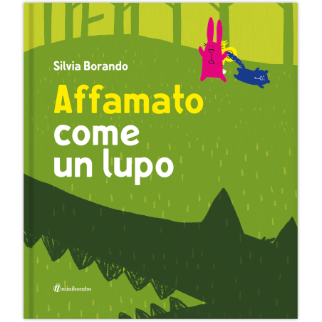 La copertina di Affamato come un lupo di Minibombo, il libro gioco per bambini dai 3 anni