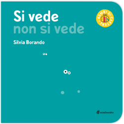 La copertina di Si vede non si vede della casa editrice Minibombo La copertina di Si vede non si vede della casa editrice Minibombo