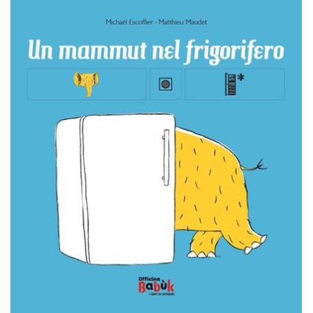 La copertina del libro Un mammut nel frigorifero di Officina Babùk La copertina del libro Un mammut nel frigorifero di Officina Babùk